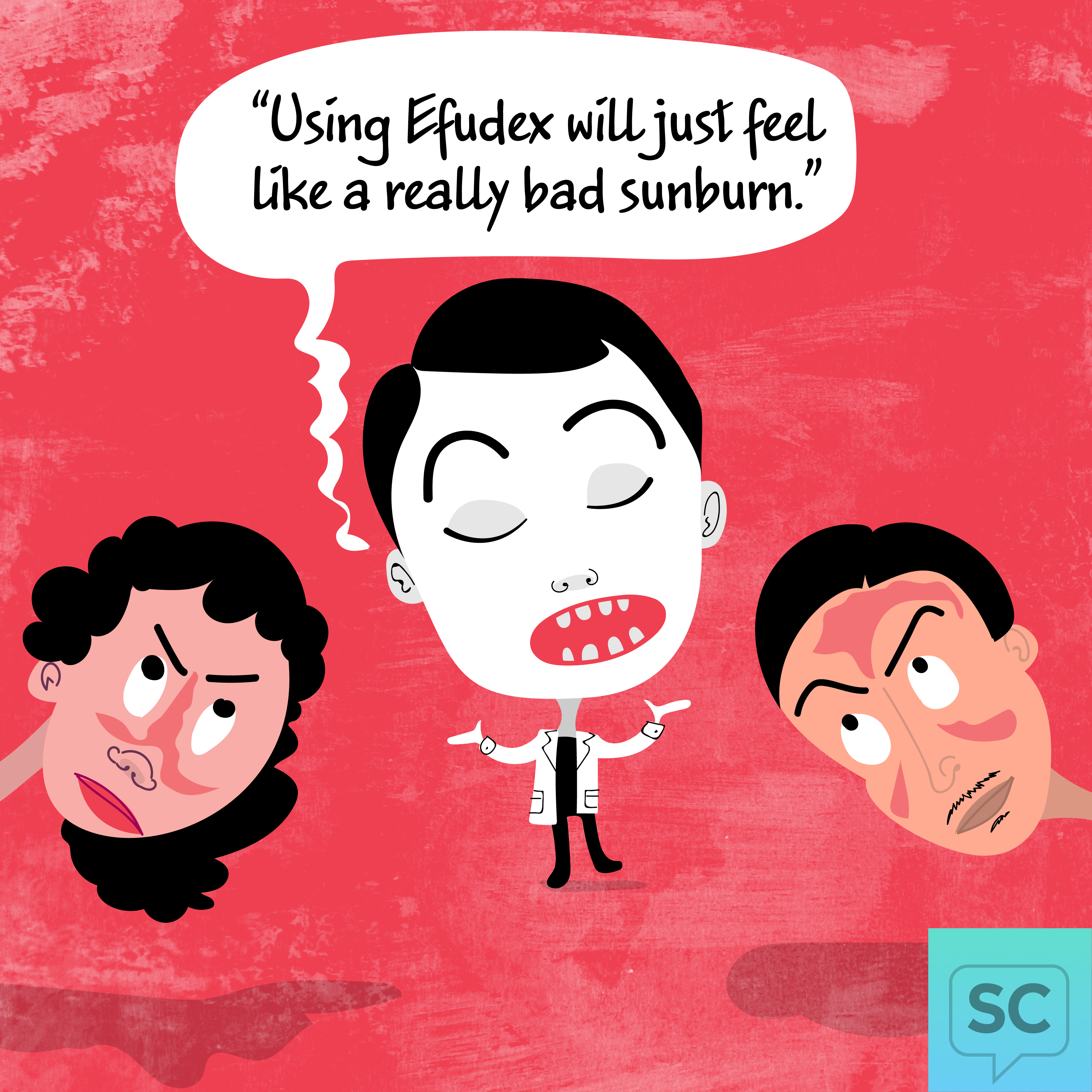 A doctor says that using Efudex will feel like a bad sunburn