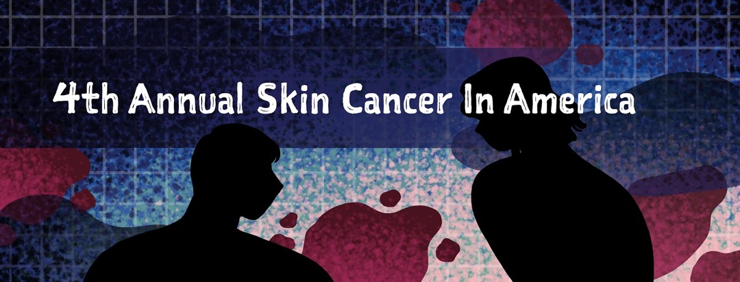 4th Annual Skin Cancer in America survey results.