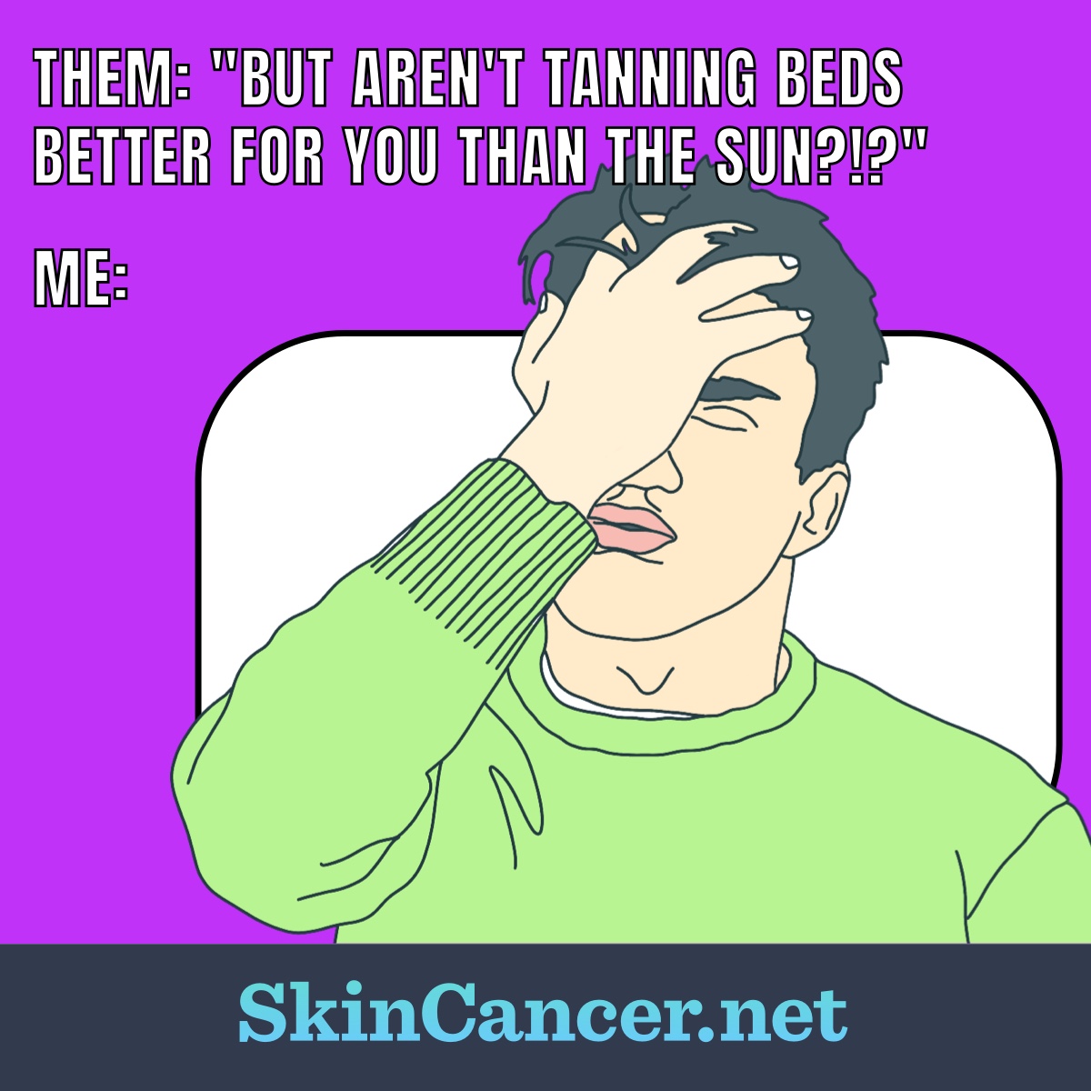 Man with hand on forehead with meme text saying but aren't tanning beds better for you than the sun